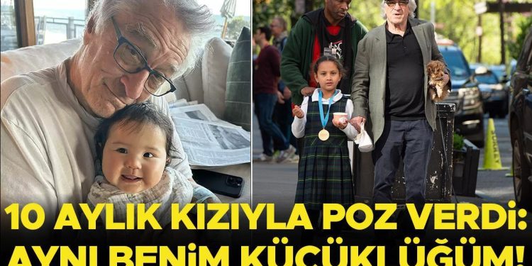 Onu anlatırken gözleri dolup ağlıyor… Robert De Niro 10 aylık kızıyla poz verdi: Tıpkı benim küçüklüğüm!