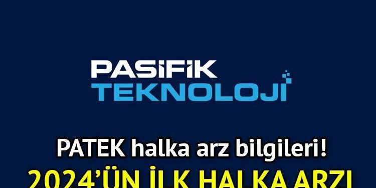 Pasifik Teknoloji (PATEK) halka arz başlıyor! Pasifik Donanım halka arz hangi bankalar, kaç lot verir, iştirak endeksine uygun mu, ne iş yapar?