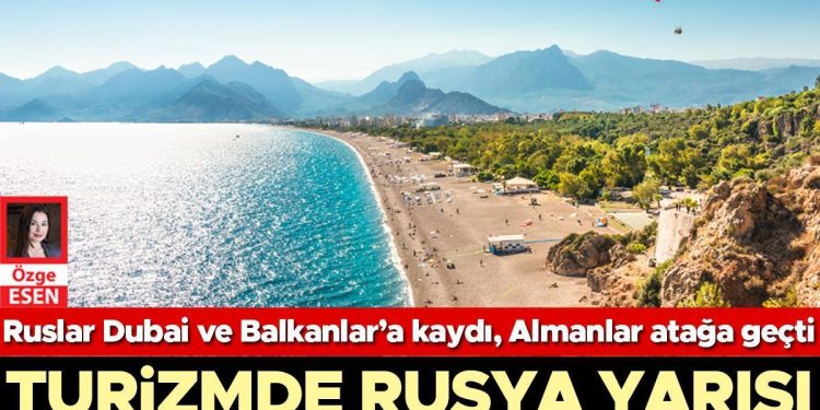 Ruslar Dubai ve Balkanlar’a kaydı, Almanlar atağa geçti… Turizmde Rusya yarışı