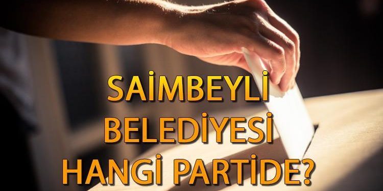 Saimbeyli Belediyesi hangi partide? Adana Saimbeyli Belediye Lideri kimdir? 2019 Saimbeyli mahallî seçim sonuçları…