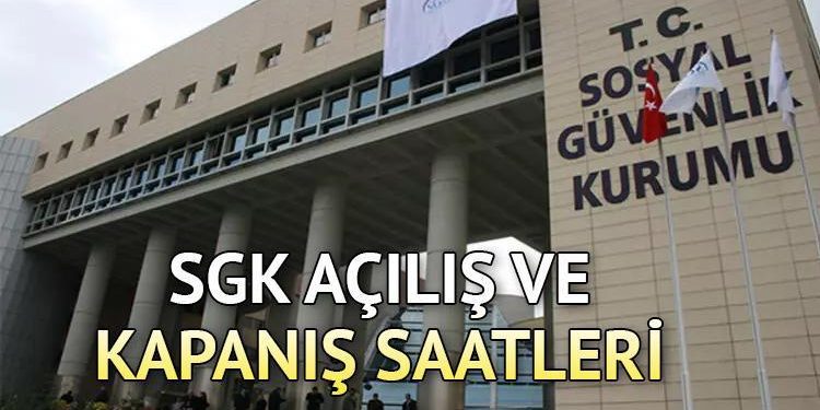SGK çalışma/mesai saatleri 2024 || SGK saat kaçta açılıyor, kaçta kapanıyor? Toplumsal Güvenlik Kurumu saat kaça kadar açık, Cumartesi günü çalışıyor mu?