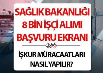 SIHHAT BAKANLIĞI PERSONEL ALIMI BAŞVURUSU: 8 bin personel alımı İŞKUR müracaat ekranı ve kuralları