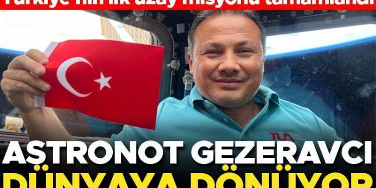 Son dakika… Astronot Alper Gezeravcı dünyaya dönüyor