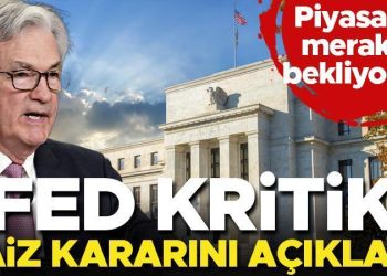 Son dakika… Fed faiz kararını açıkladı