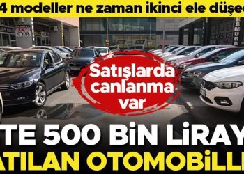 Son dakika… İkinci el araba satışlarında canlanma var! İşte 500 bin liraya satılan arabalar
