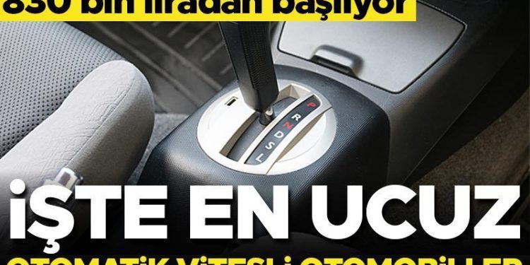 Son dakika… İşte en ucuz otomatik vitesli arabalar… Fiyatlar 830 bin liradan başlıyor