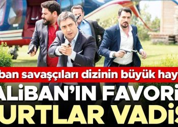 Taliban’ın favorisi Kurtlar Vadisi… Savaşçılar Kabil’in cazibesine kapıldı