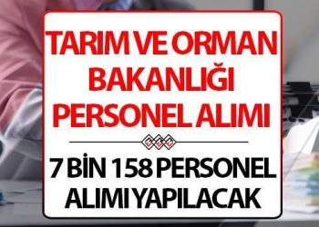 Tarım ve Orman Bakanlığı 7 bin 158 işçi alıyor! Müracaat için son 2 gün…