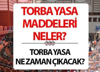 TORBA YASA SON DURUM (16 ŞUBAT): Torba yasa TBMM’de onaylandı mı? Torba yasa içerisinde neler var?
