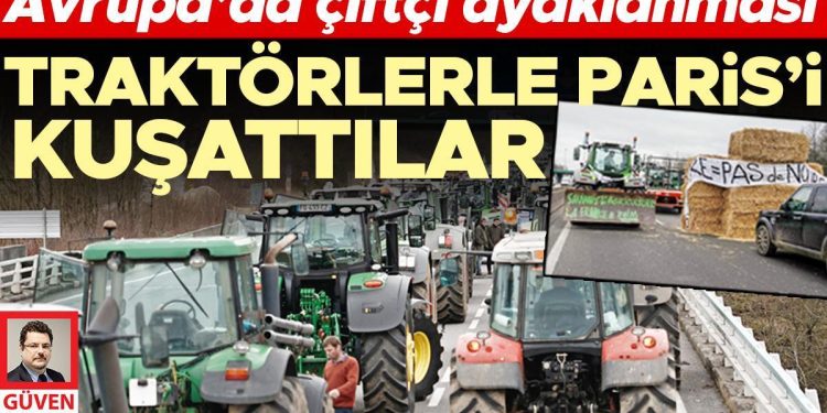 Traktörlerle Paris’i kuşattılar: Avrupa’da çiftçi ayaklanması