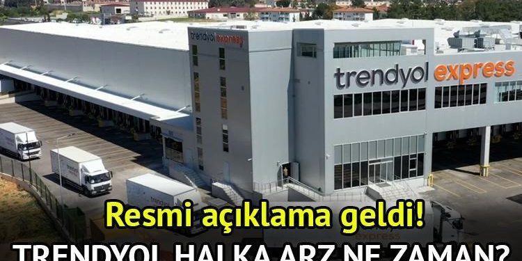 Trendyol halka arz mı oluyor? Açıklama geldi! Trendyol halka arz 2024 ne vakit, talep toplama tarihleri aşikâr oldu mu?