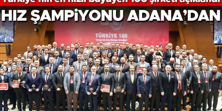 Türkiye’nin en süratli büyüyen 100 şirketi açıklandı… Sürat şampiyonu Adana’dan