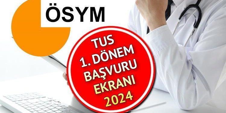 TUS 2024 MÜRACAAT SAYFASI AÇILDI (ais.osym.gov.tr): TUS 1. periyot başvurusu nasıl yapılır, imtihan fiyatı ne kadar? ÖSYM TUS imtihan tarihi