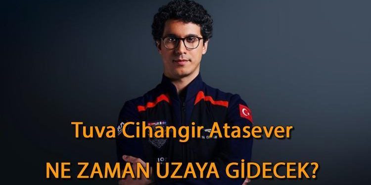 Tuva Cihangir Atasever ne vakit uzaya gidecek? Uzaya gidecek ikinci astronot Tuva Cihangir Atasever kimdir, kaç yaşında, nereli?