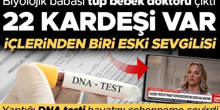 Yaptığı DNA testi skandalı ortaya çıkardı! Babası tüp bebek tabibiydi, bilmediği 22 kardeşi vardı, içlerinden birisi eski sevgilisiydi