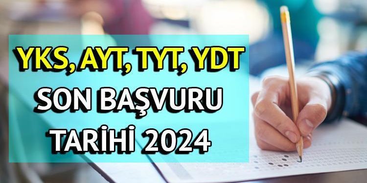 YKS müracaatları ne vakit bitiyor? YKS, TYT, AYT, YDT son müracaat tarihi ve fiyatı 2024!