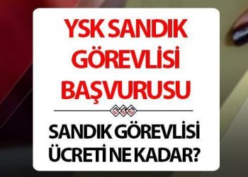 YSK SANDIK VAZİFELİSİ BAŞVURUSU: Seçimde misyon almak isteyenler nereden müracaat yapacak? Seçim vazifeli fiyatı ne kadar?